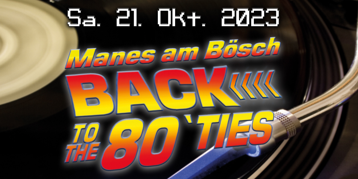 Manes am Bösch - Back to the 80`ties